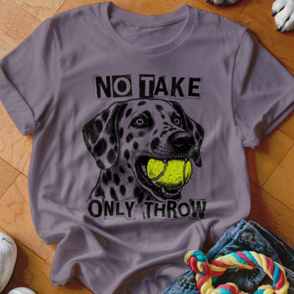 No Take Only Throw Dalmatian Shirt - The Pawsitive Initiative