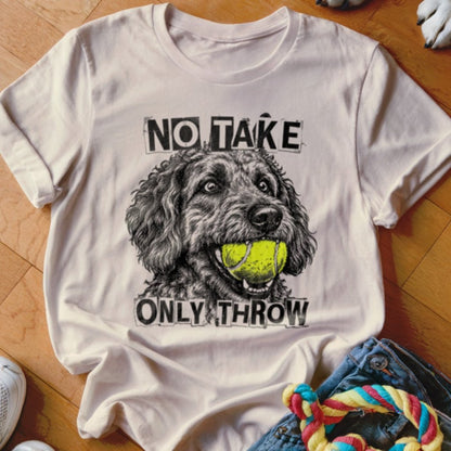 No Take Only Throw Goldendoodle Shirt - The Pawsitive Initiative