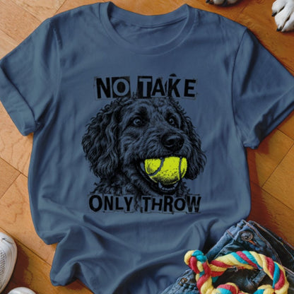 No Take Only Throw Goldendoodle Shirt - The Pawsitive Initiative