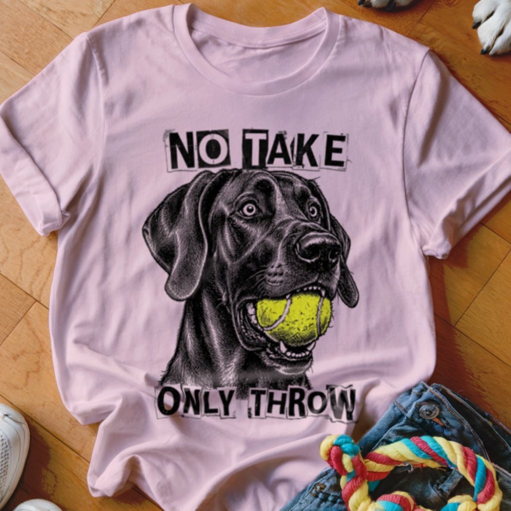 No Take Only Throw Great Dane Shirt - The Pawsitive Initiative