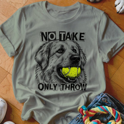 No Take Only Throw Great Pyrenees Shirt - The Pawsitive Initiative