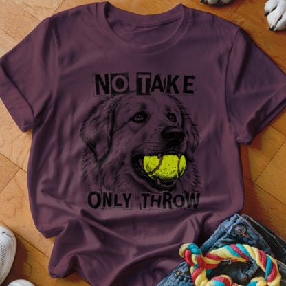 No Take Only Throw Great Pyrenees Shirt - The Pawsitive Initiative