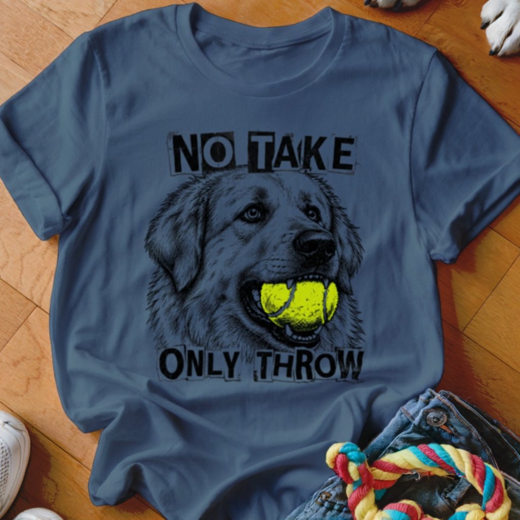 No Take Only Throw Great Pyrenees Shirt - The Pawsitive Initiative