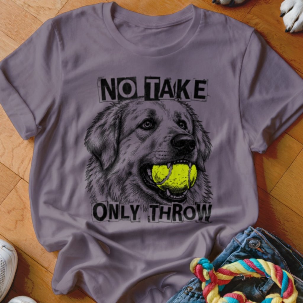 No Take Only Throw Great Pyrenees Shirt - The Pawsitive Initiative