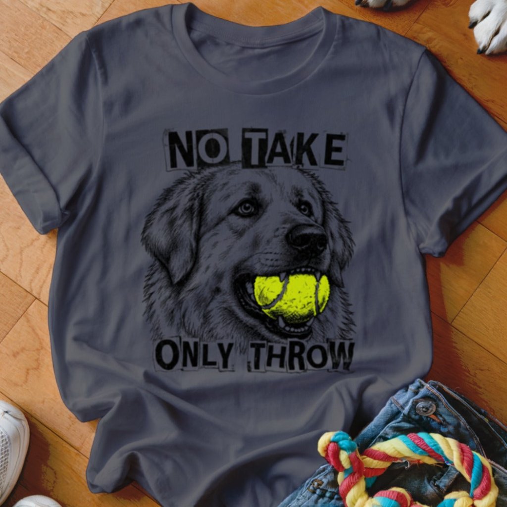 No Take Only Throw Great Pyrenees Shirt - The Pawsitive Initiative
