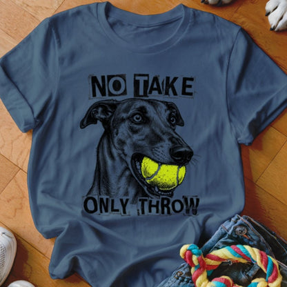 No Take Only Throw Greyhound Shirt - The Pawsitive Initiative