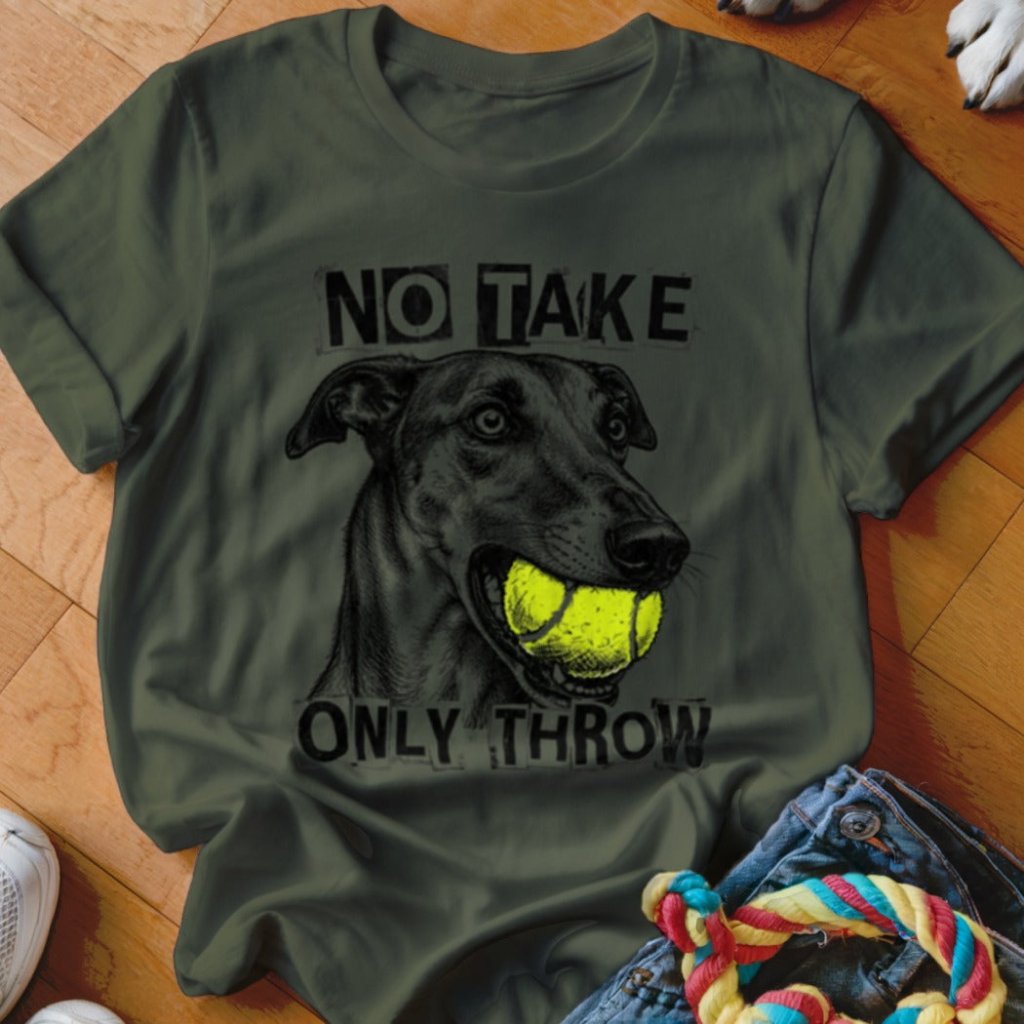 No Take Only Throw Greyhound Shirt - The Pawsitive Initiative