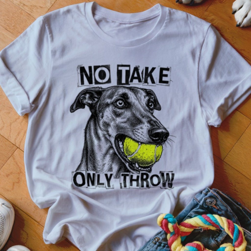 No Take Only Throw Greyhound Shirt - The Pawsitive Initiative