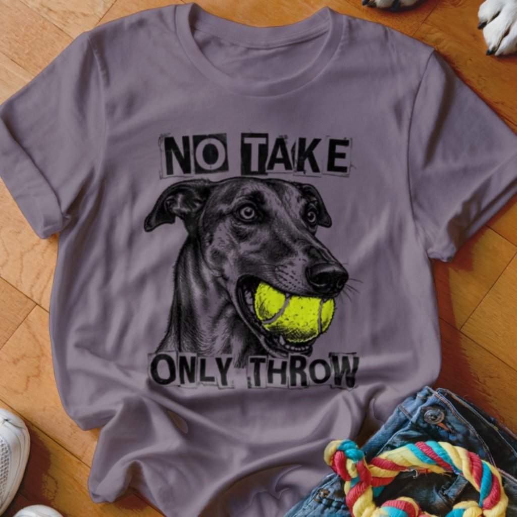 No Take Only Throw Greyhound Shirt - The Pawsitive Initiative