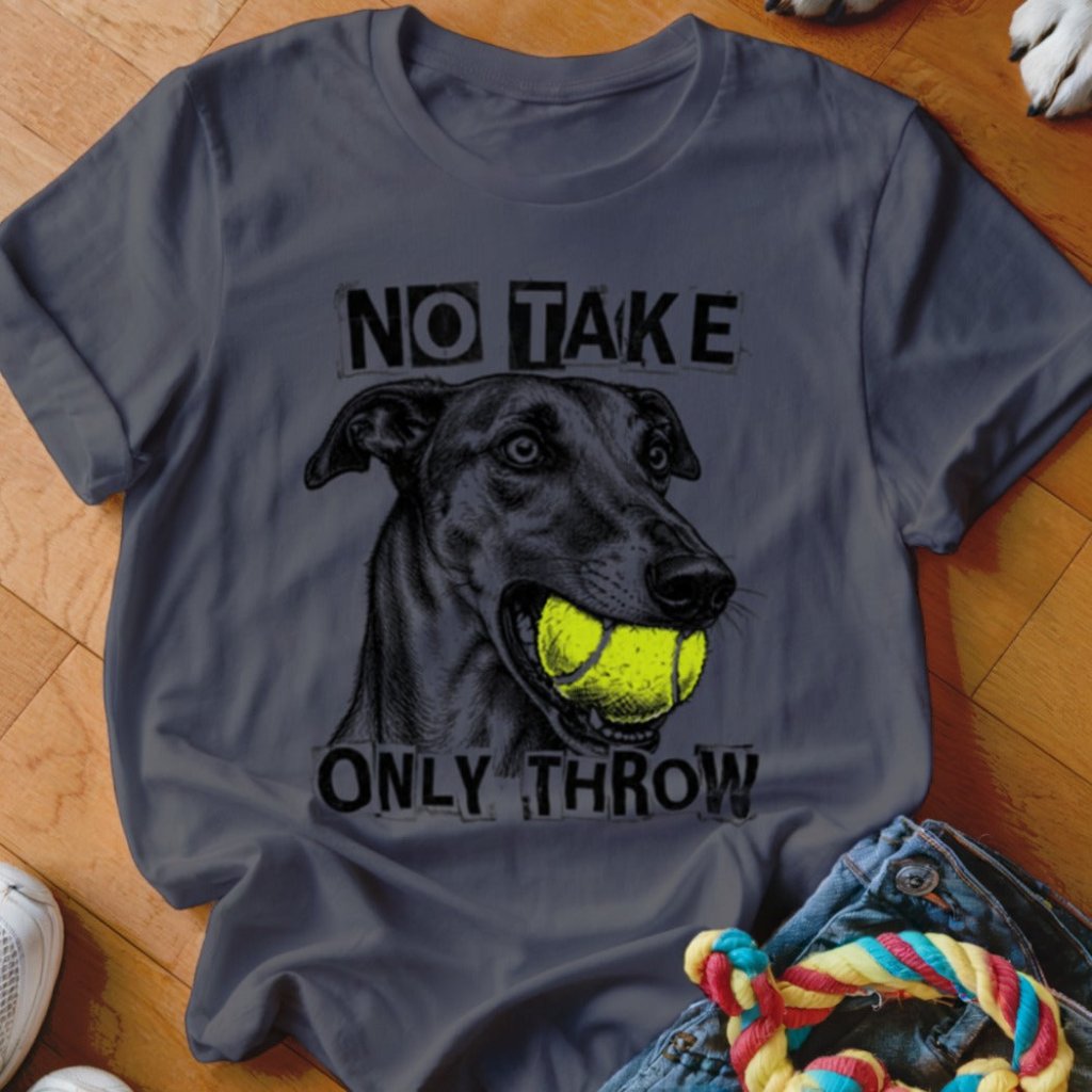 No Take Only Throw Greyhound Shirt - The Pawsitive Initiative