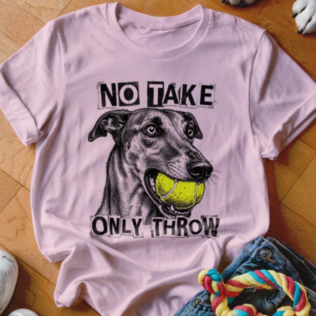 No Take Only Throw Greyhound Shirt - The Pawsitive Initiative