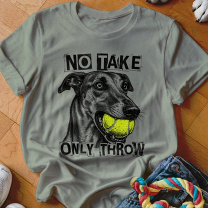No Take Only Throw Greyhound Shirt - The Pawsitive Initiative