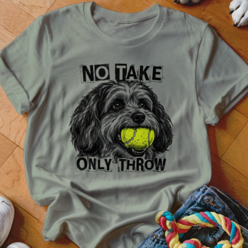 No Take Only Throw Havanese Shirt - The Pawsitive Initiative