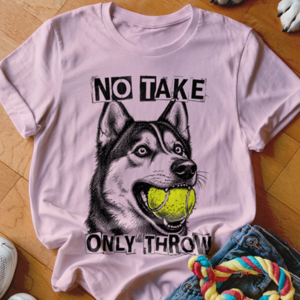 No Take Only Throw Husky Shirt - The Pawsitive Initiative