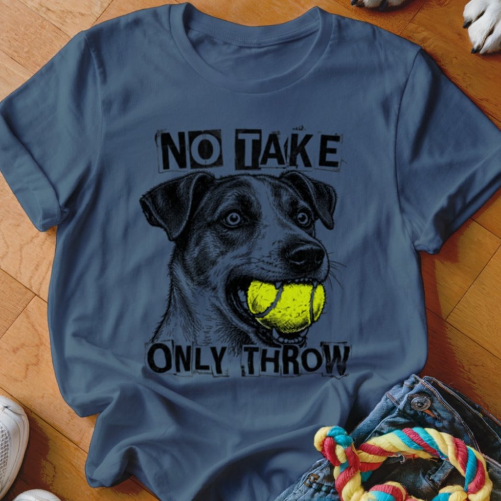 No Take Only Throw Jack Russell Shirt - The Pawsitive Initiative
