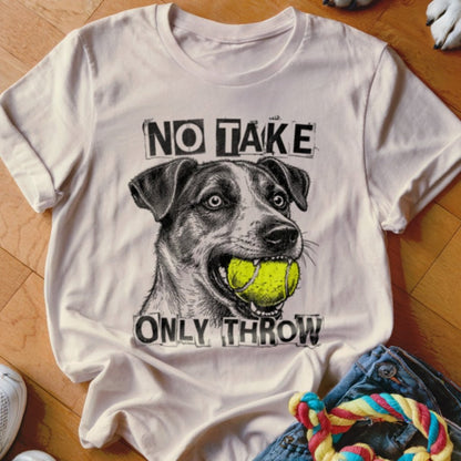 No Take Only Throw Jack Russell Shirt - The Pawsitive Initiative