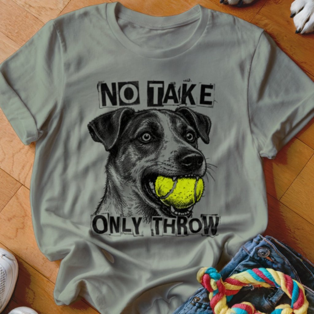 No Take Only Throw Jack Russell Shirt - The Pawsitive Initiative