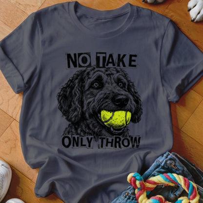 No Take Only Throw Labradoodle Shirt - The Pawsitive Initiative