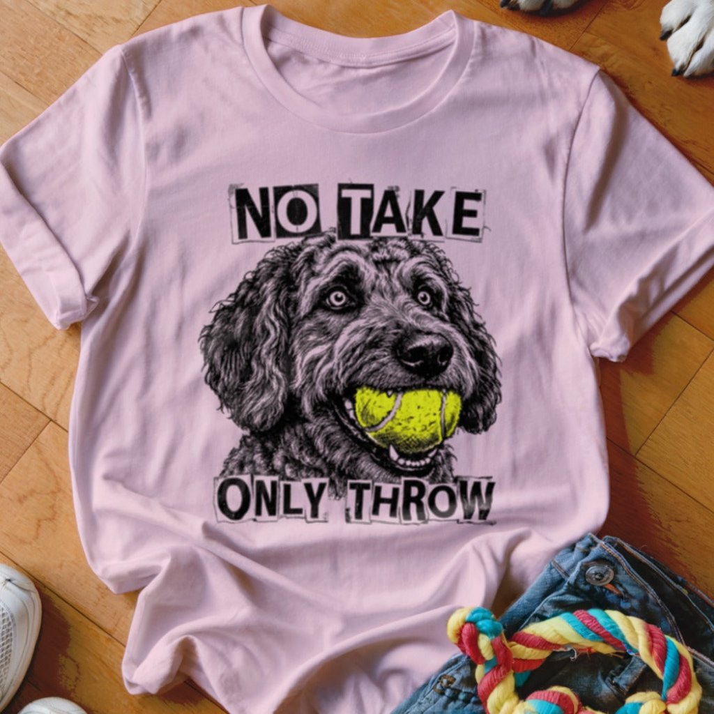No Take Only Throw Labradoodle Shirt - The Pawsitive Initiative