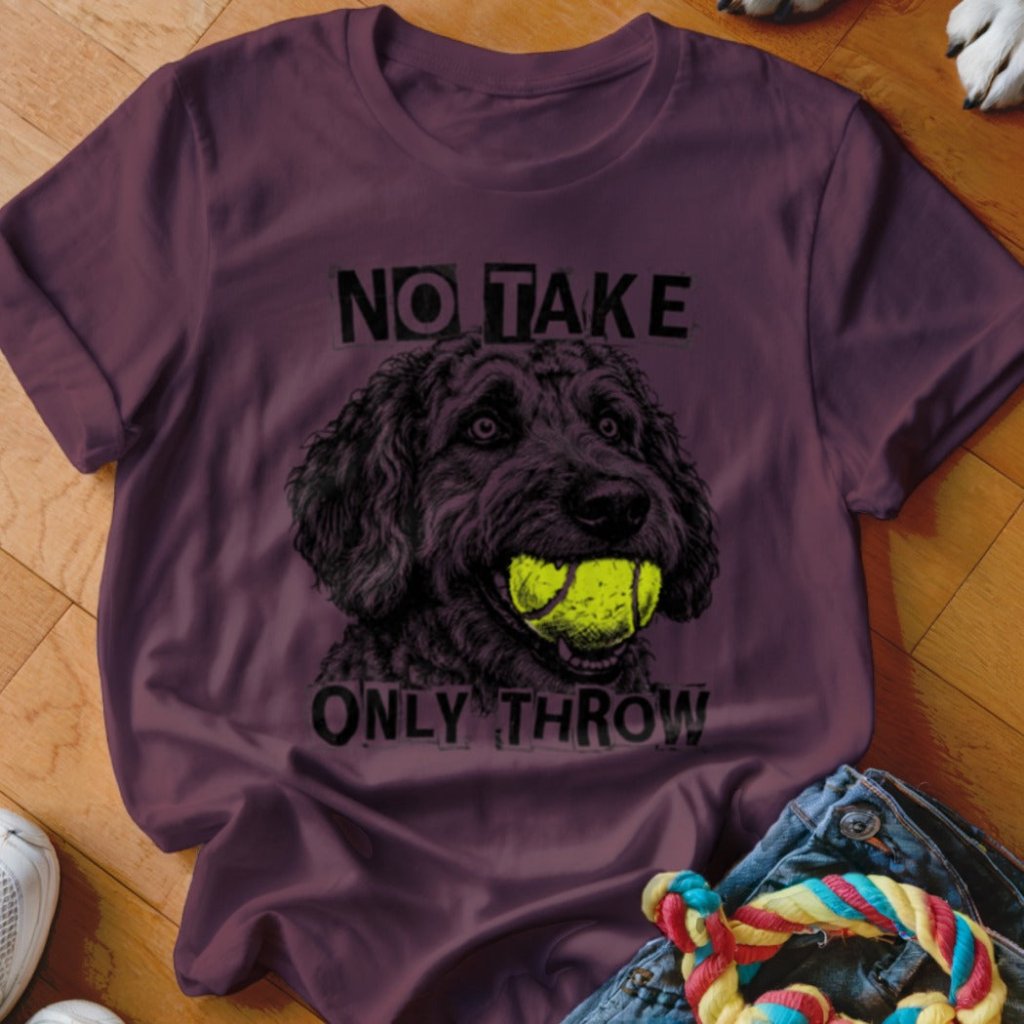 No Take Only Throw Labradoodle Shirt - The Pawsitive Initiative
