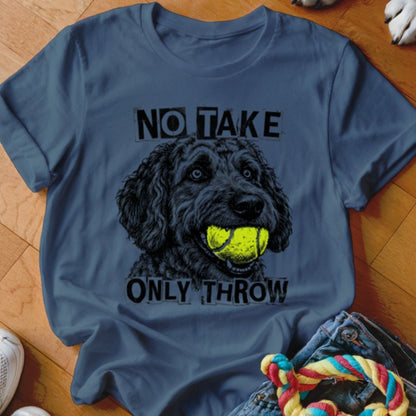 No Take Only Throw Labradoodle Shirt - The Pawsitive Initiative