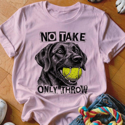 No Take Only Throw Labrador Shirt - The Pawsitive Initiative