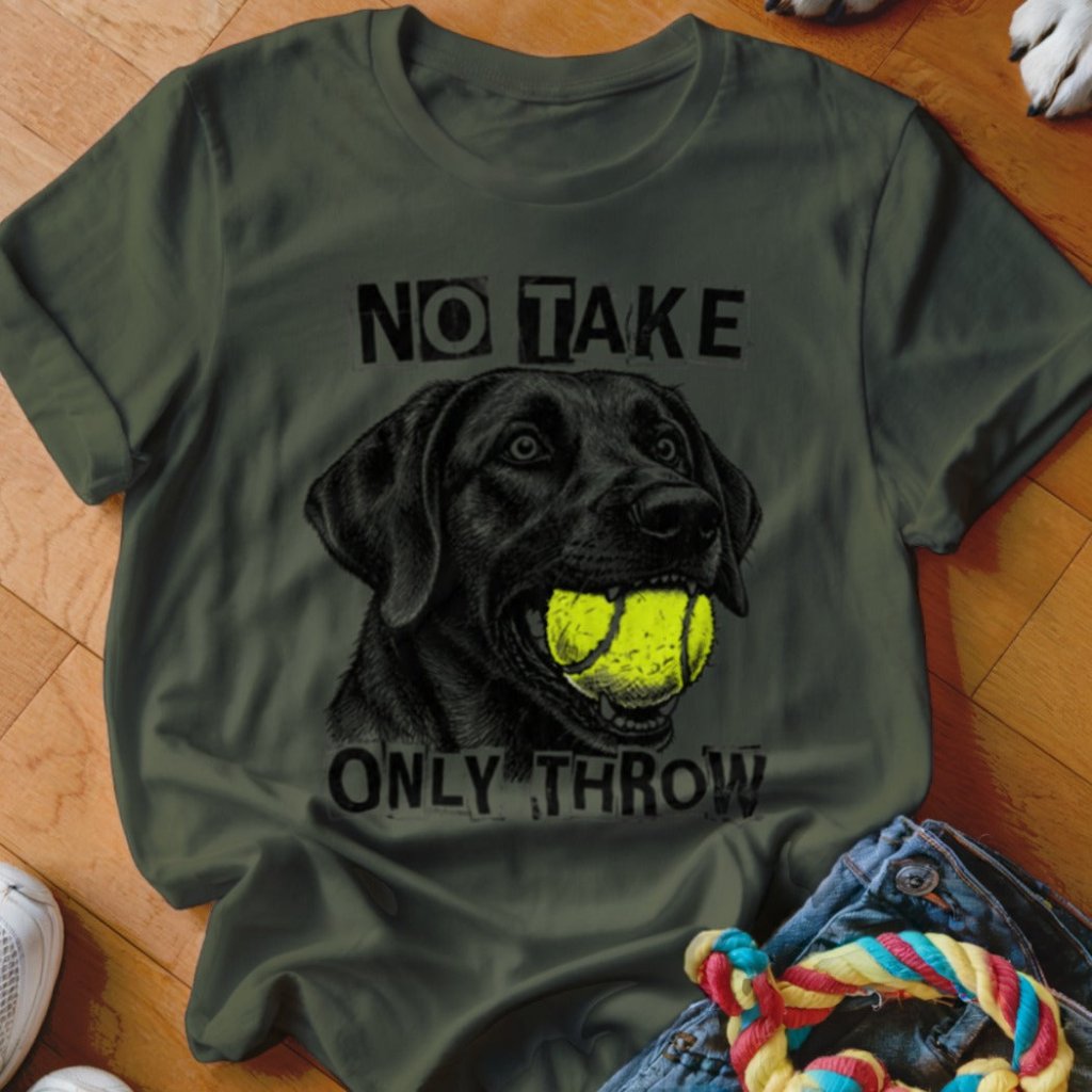 No Take Only Throw Labrador Shirt - The Pawsitive Initiative