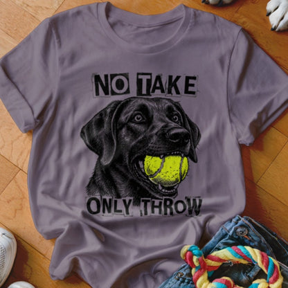 No Take Only Throw Labrador Shirt - The Pawsitive Initiative