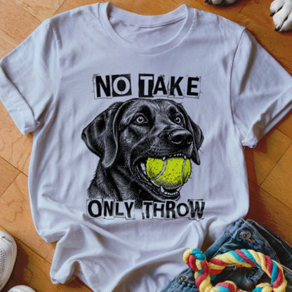 No Take Only Throw Labrador Shirt - The Pawsitive Initiative