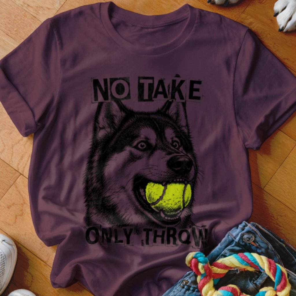 No Take Only Throw Malamute Shirt - The Pawsitive Initiative