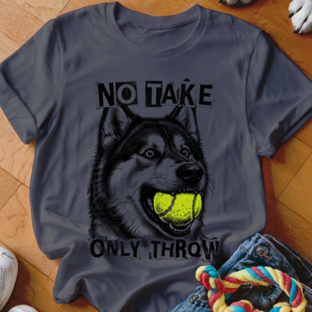 No Take Only Throw Malamute Shirt - The Pawsitive Initiative
