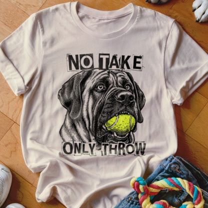 No Take Only Throw Mastiff Shirt - The Pawsitive Initiative