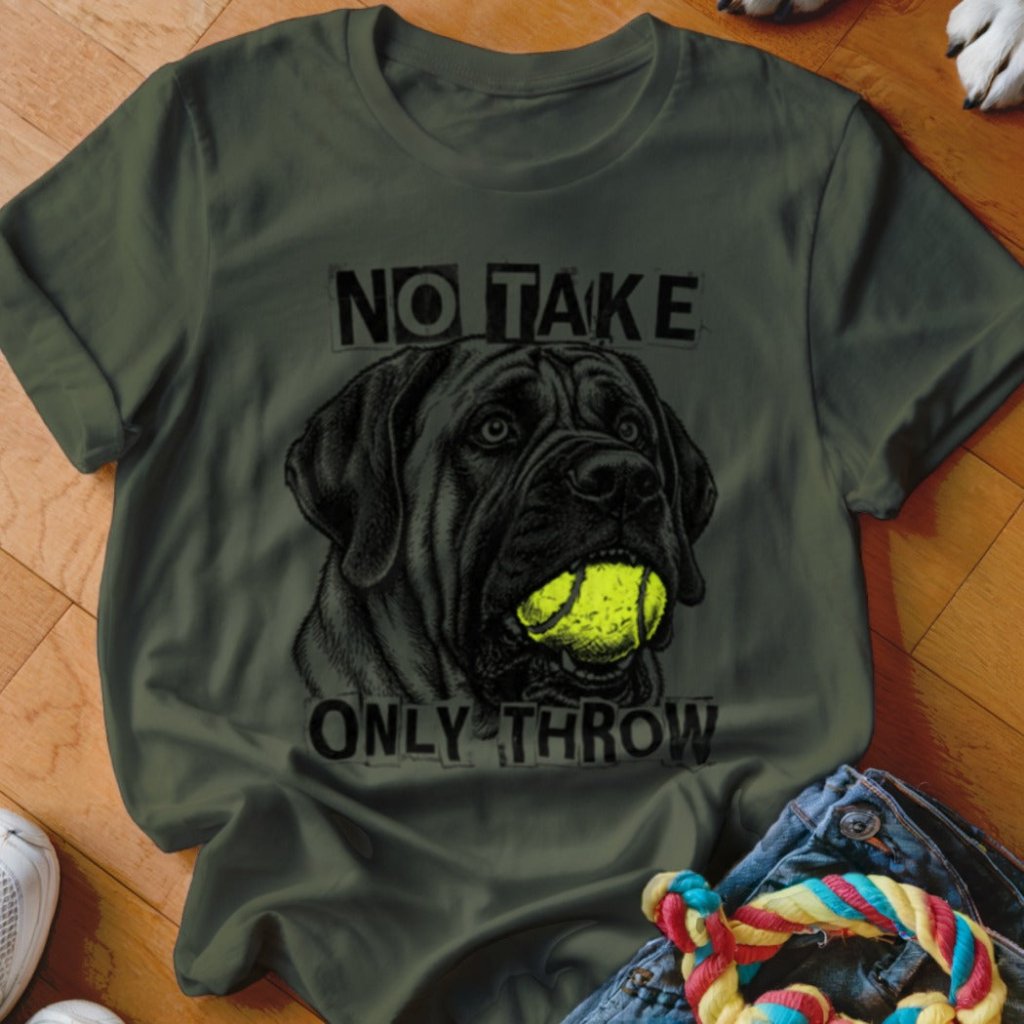 No Take Only Throw Mastiff Shirt - The Pawsitive Initiative