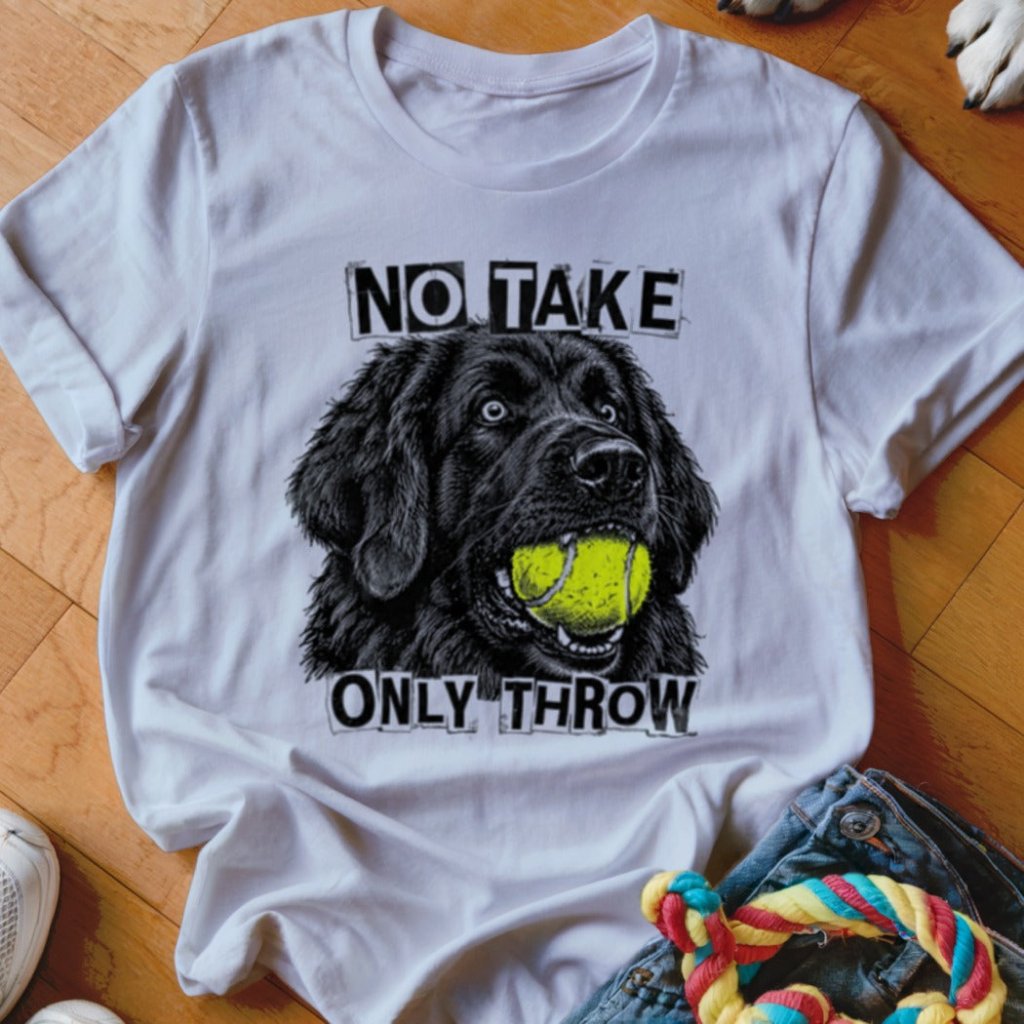 No Take Only Throw Newfie Shirt - The Pawsitive Initiative