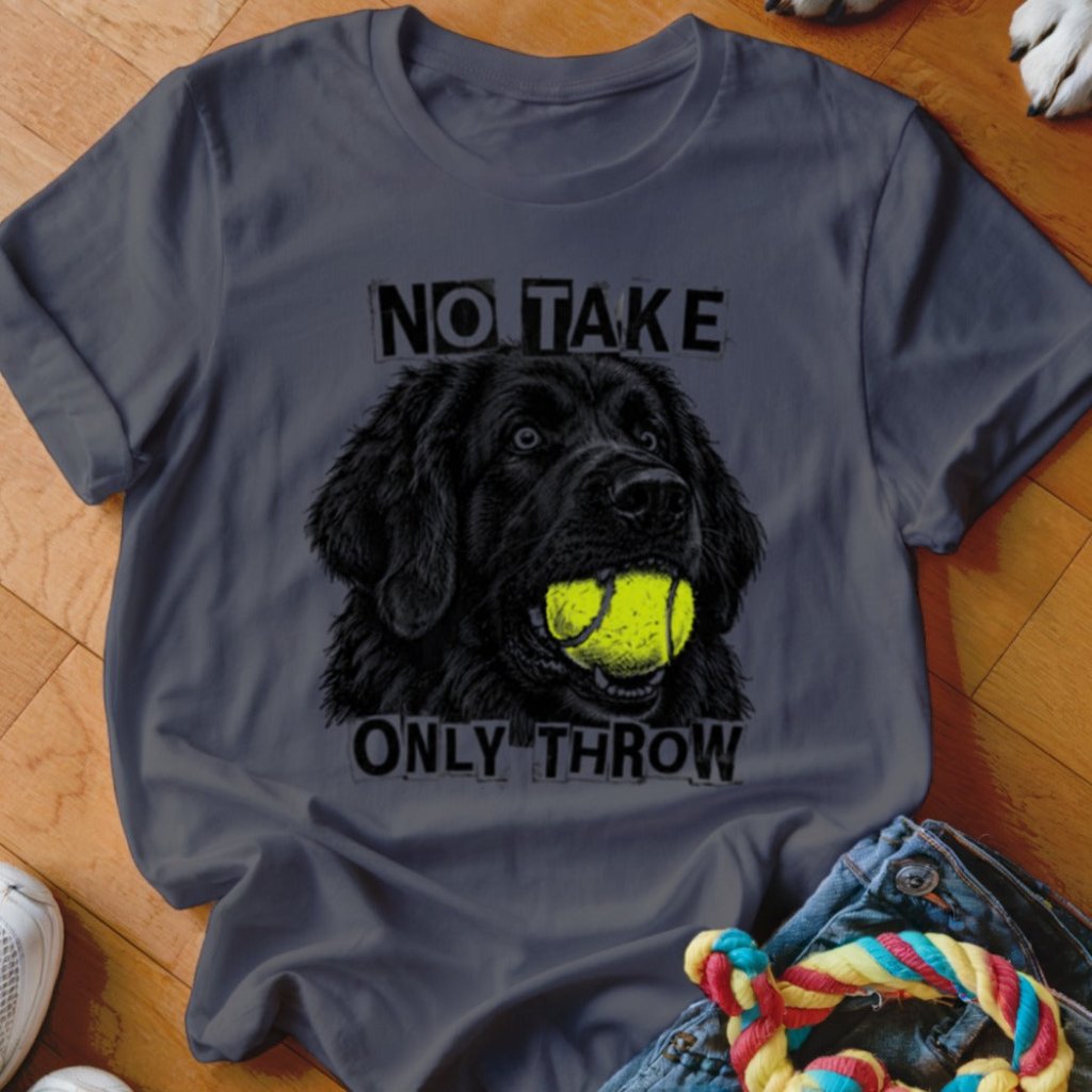 No Take Only Throw Newfie Shirt - The Pawsitive Initiative