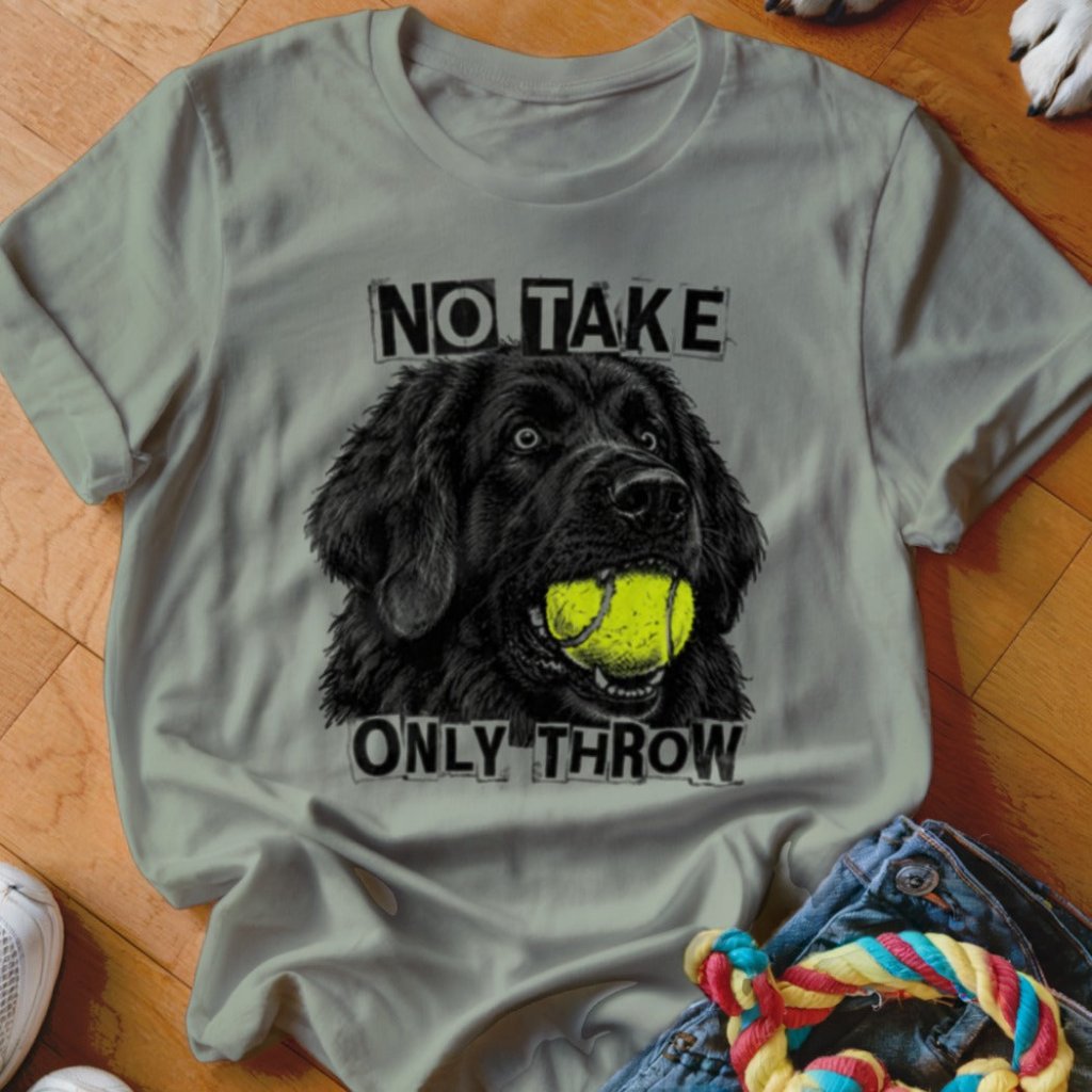No Take Only Throw Newfie Shirt - The Pawsitive Initiative