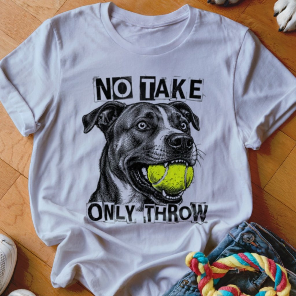 No Take Only Throw Pit Bull Shirt - The Pawsitive Initiative