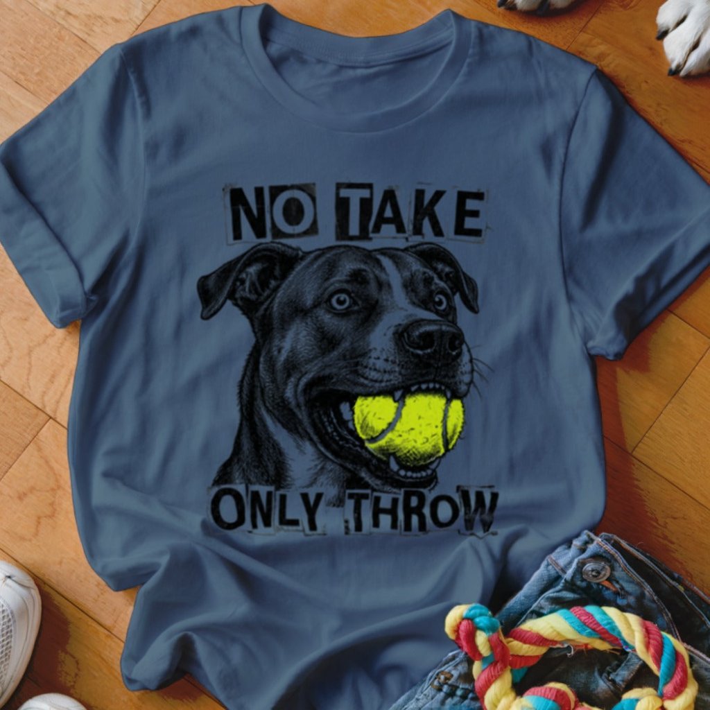 No Take Only Throw Pit Bull Shirt - The Pawsitive Initiative