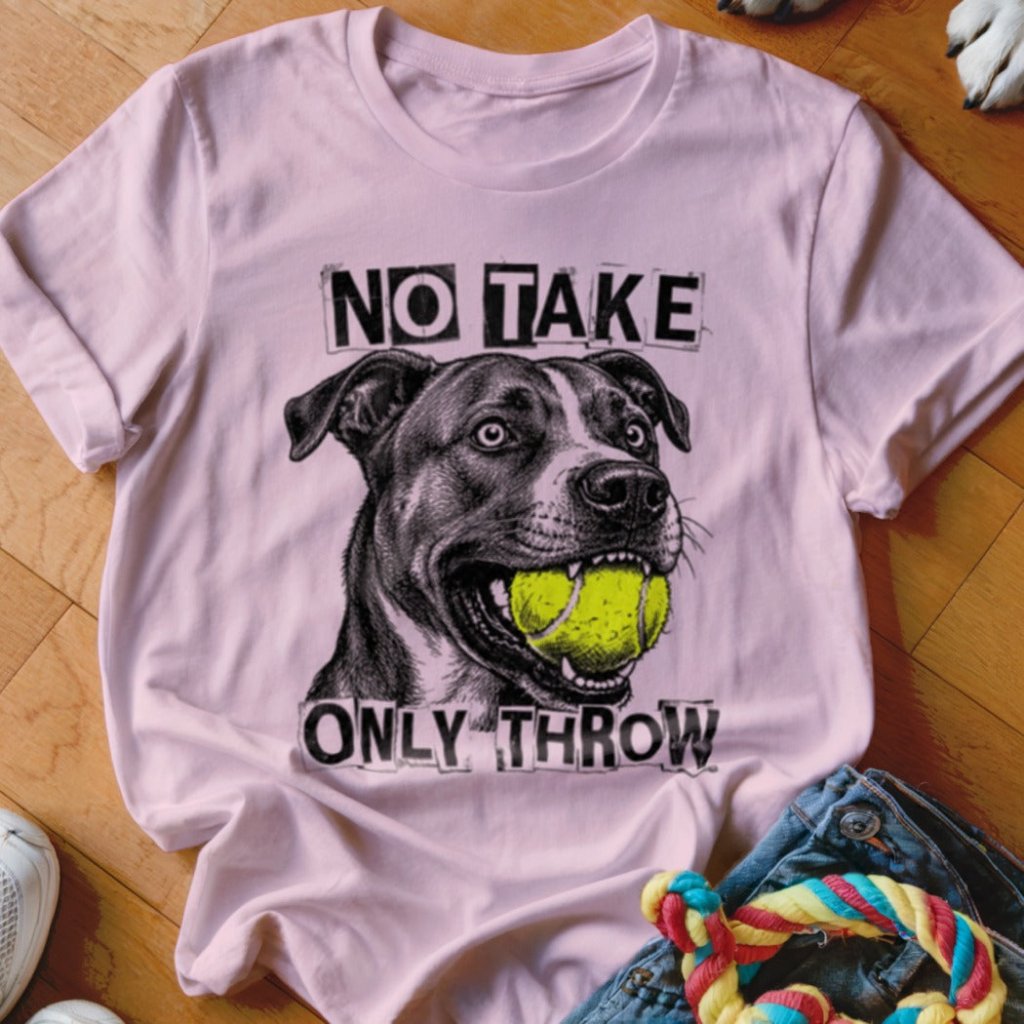 No Take Only Throw Pit Bull Shirt - The Pawsitive Initiative