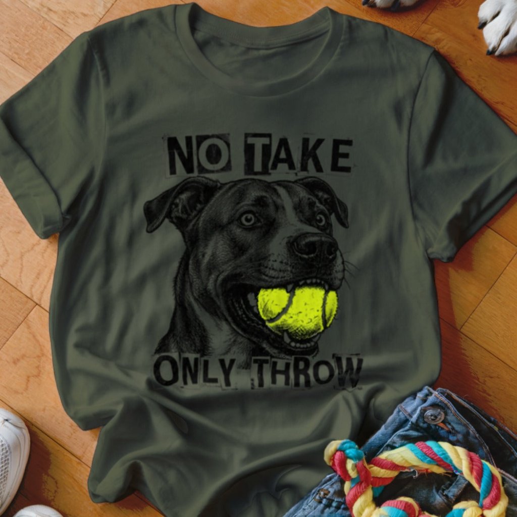 No Take Only Throw Pit Bull Shirt - The Pawsitive Initiative