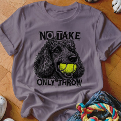 No Take Only Throw Poodle Shirt - The Pawsitive Initiative