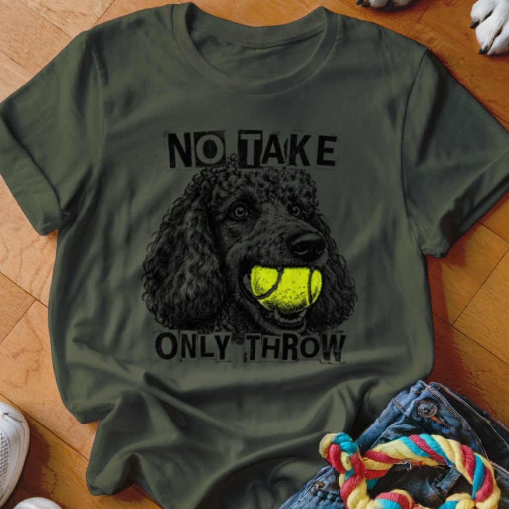 No Take Only Throw Poodle Shirt - The Pawsitive Initiative