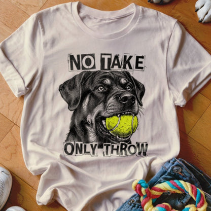 No Take Only Throw Rottweiler Shirt - The Pawsitive Initiative