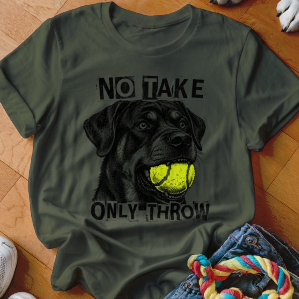 No Take Only Throw Rottweiler Shirt - The Pawsitive Initiative