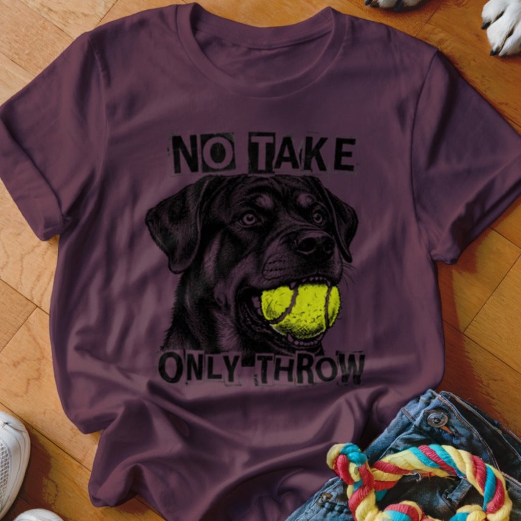No Take Only Throw Rottweiler Shirt - The Pawsitive Initiative