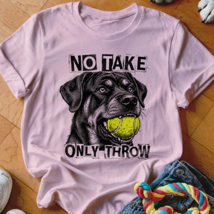 No Take Only Throw Rottweiler Shirt - The Pawsitive Initiative