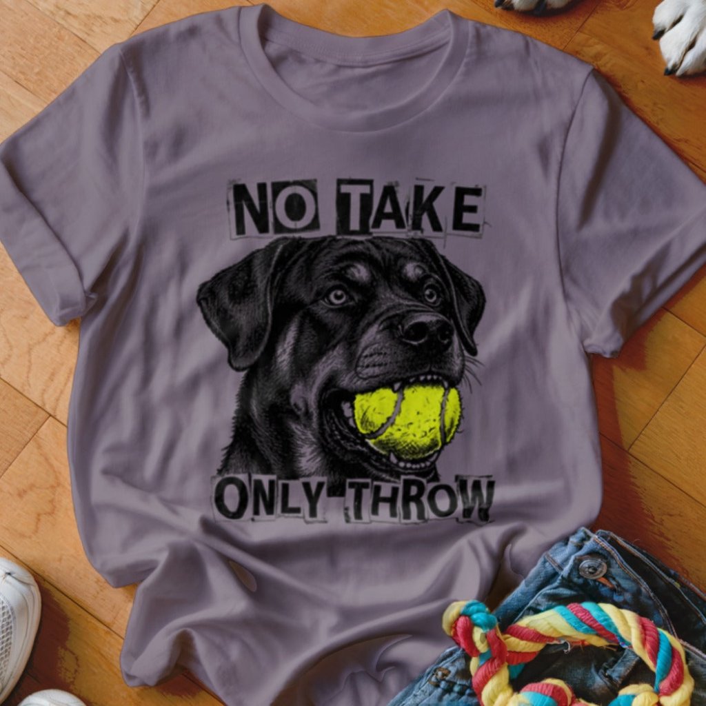 No Take Only Throw Rottweiler Shirt - The Pawsitive Initiative