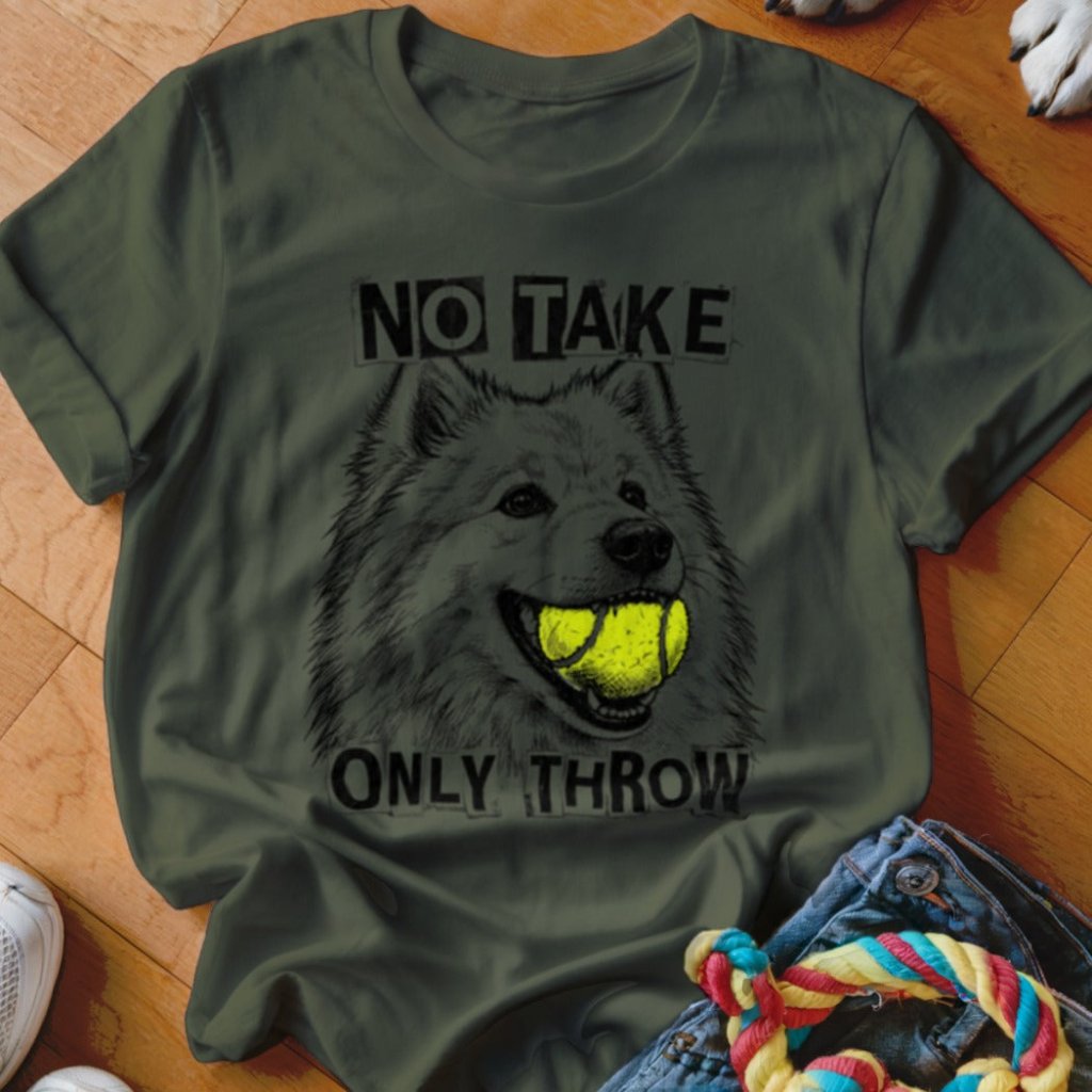 No Take Only Throw Samoyed Shirt - The Pawsitive Initiative