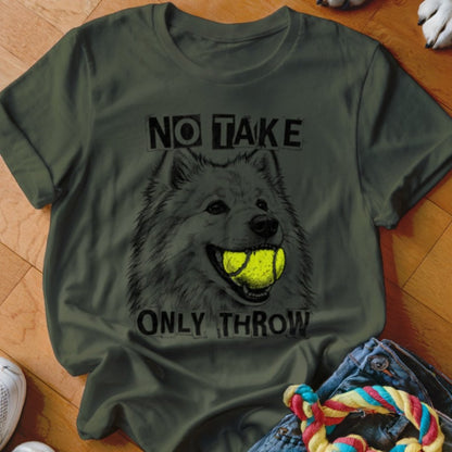 No Take Only Throw Samoyed Shirt - The Pawsitive Initiative