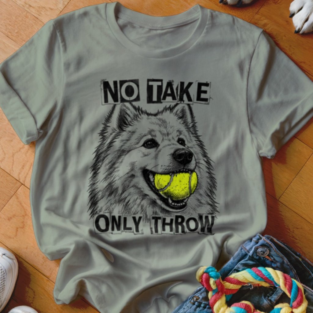 No Take Only Throw Samoyed Shirt - The Pawsitive Initiative